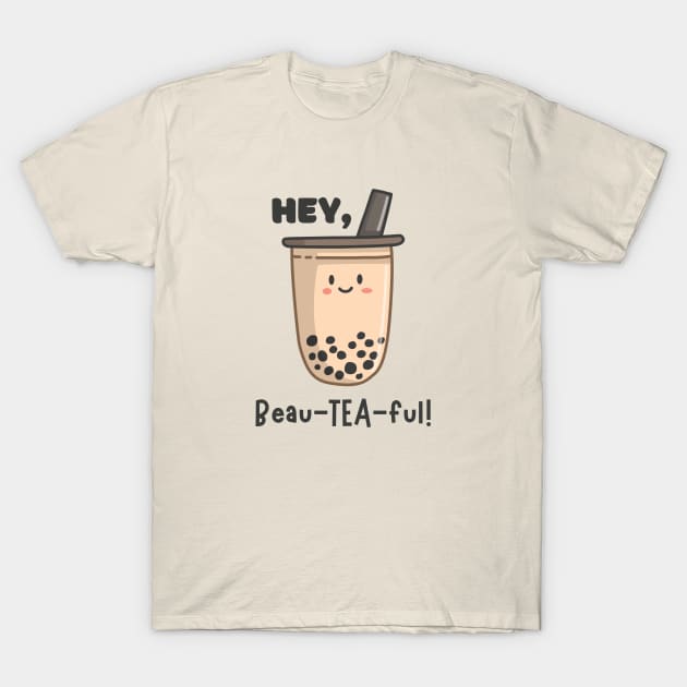 Hey, beau-tea-ful! T-Shirt by Random Prints